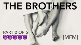 THE BROTHERS [part 2] [MFM Audiobook] [m]e, [m]y Brother and his Partner [f] [step-fantasy] [M4F]