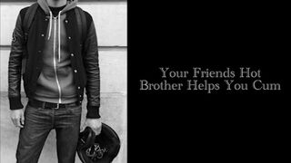 Your Friends Cute Brother Helps you Sperm